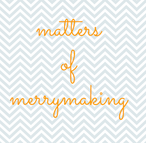 Matters of Merrymaking