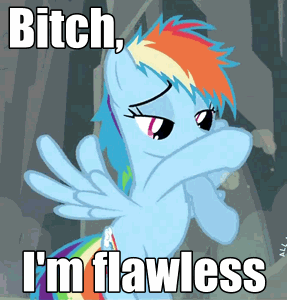 My little pony friendship is magic animation photo: Bitch Im Flawless Bitchimflawless.gif